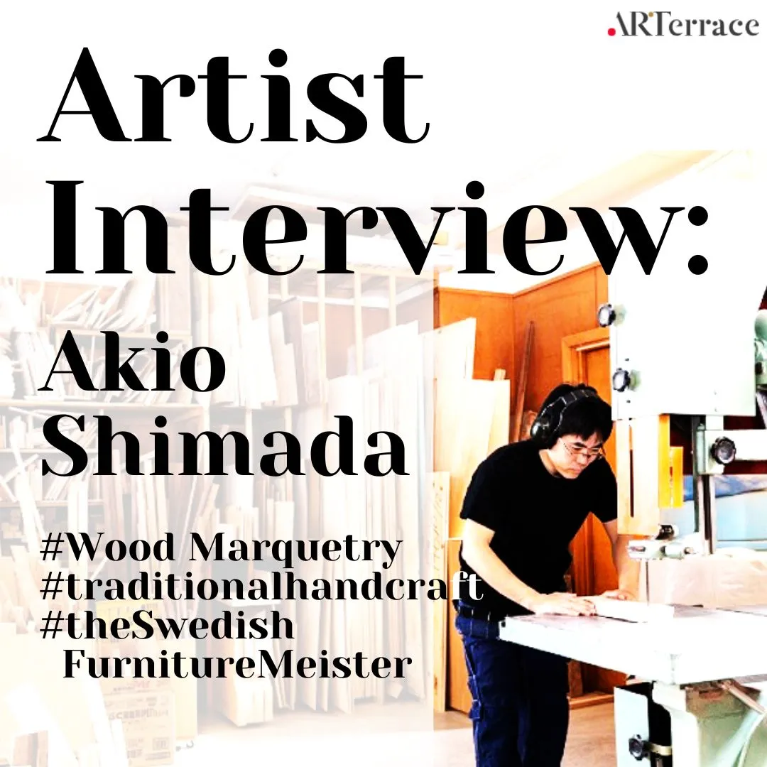 The ARTerrace Award Interview : Akio Shimada The marquetry Artist